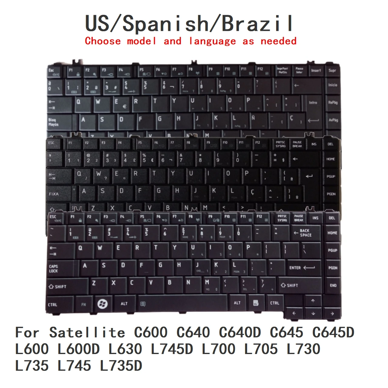 US Spanish Brazil Keyboard For Toshiba Satellite C600 C640 C640D C645 C645D L600 L600D L630 L745D L700 L705 L730 L735 L745 L735D
US Spanish Brazil Keyboard For Toshiba Satellite C600 C640 C640D C645 C645D L600 L600D L630 L745D L700 L705 L730 L735 L745 L735D