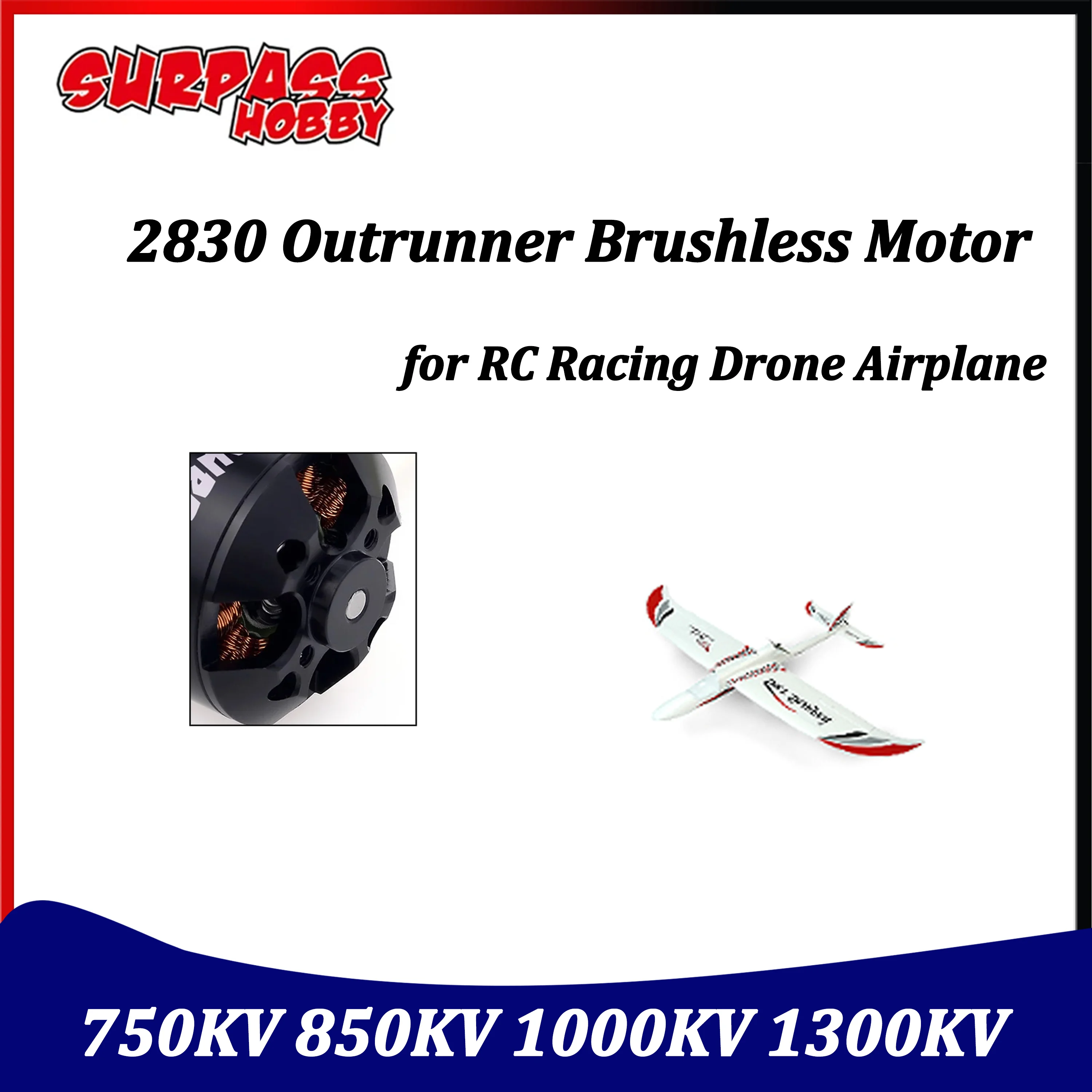 SURPASS HOBBY 2830 Outrunner Brushless Motor 750KV 850KV 1000KV 1300KV for RC Racing Drone Airplane Fixed-wing Glider Warbirds
SURPASS HOBBY 2830 Outrunner Brushless Motor 750KV 850KV 1000KV 1300KV for RC Racing Drone Airplane Fixed-wing Glider Warbirds