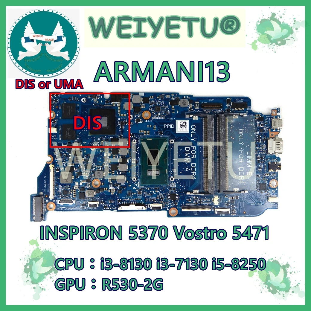 ARMANI13 with i3 i5 i7-8th Gen CPU UMA/PM Notebook Mainboard For DELL Inspiron 13 5370 5471 Laptop Motherboard 100% Tested OK
ARMANI13 with i3 i5 i7-8th Gen CPU UMA/PM Notebook Mainboard For DELL Inspiron 13 5370 5471 Laptop Motherboard 100% Tested OK
