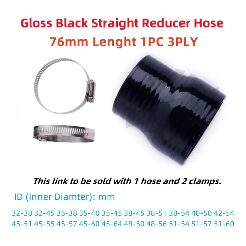 1PC Straight Silicone Reducer Intercooler Coupler Adapter Hose ID32 35 38 40 42 45 48 50 51 54 57 60 mm 3PLY 2Clamps Gloss Black
1PC Straight Silicone Reducer Intercooler Coupler Adapter Hose ID32 35 38 40 42 45 48 50 51 54 57 60 mm 3PLY 2Clamps Gloss Black
