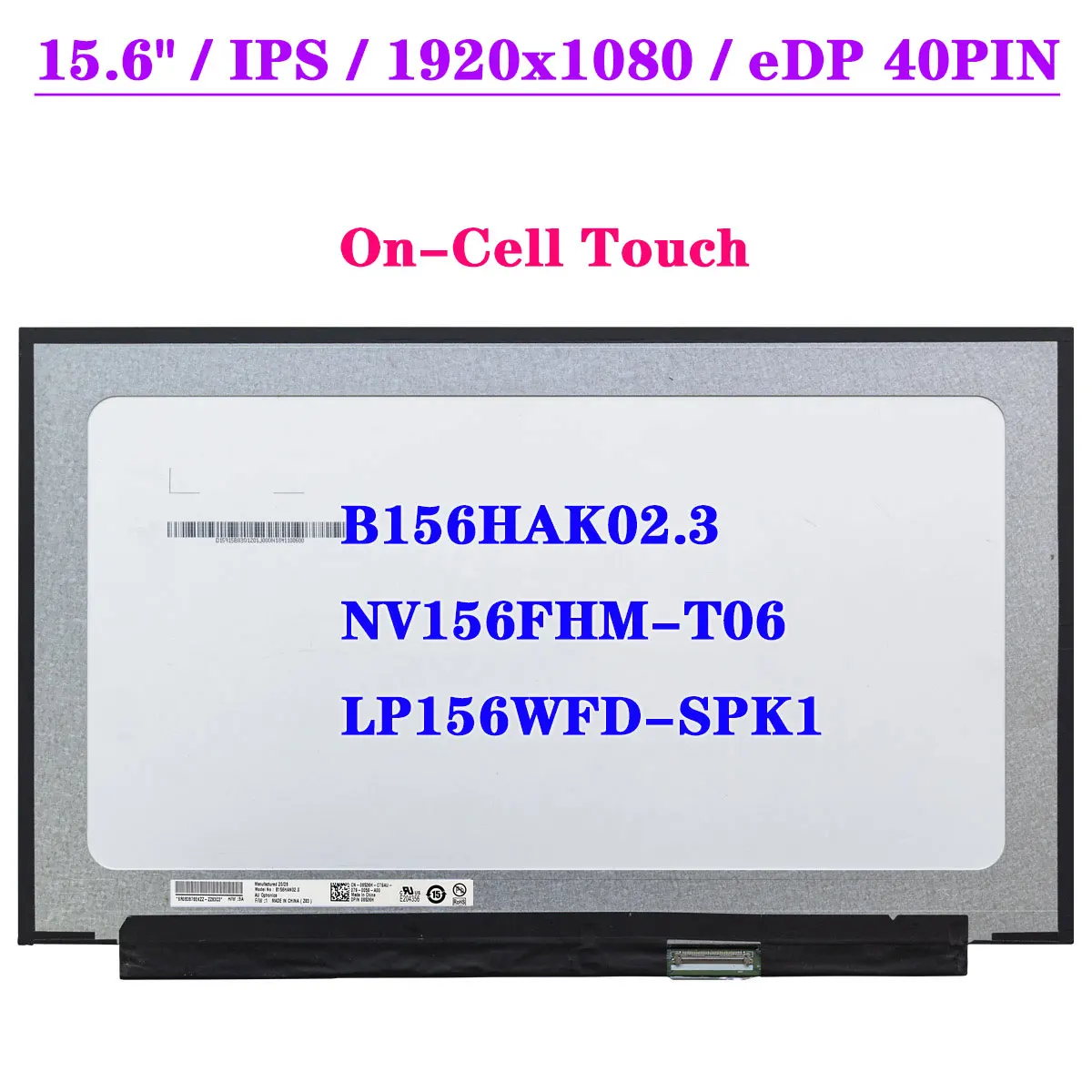 15.6" Laptop LCD Touch Screen B156HAK02.3 Fit NV156FHM-T06 LP156WFD-SPK1 FHD 1920x1080 Mobile Computer Matrix Panel IPS 40Pin
15.6" Laptop LCD Touch Screen B156HAK02.3 Fit NV156FHM-T06 LP156WFD-SPK1 FHD 1920x1080 Mobile Computer Matrix Panel IPS 40Pin