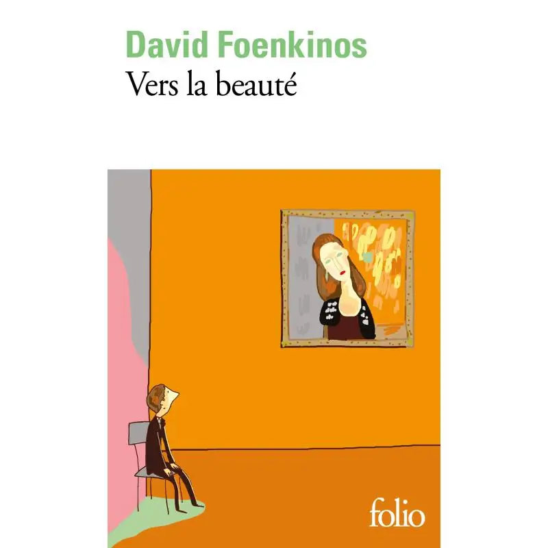 Towards The Beauty David Foenkinos FOLIO 9782072824425 Book
Towards The Beauty David Foenkinos FOLIO 9782072824425 Book