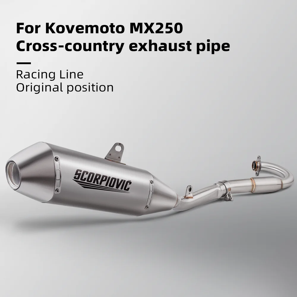 For Kovemoto MX250 Cross-country exhaust pipe Racing Line Full exhaust system
For Kovemoto MX250 Cross-country exhaust pipe Racing Line Full exhaust system