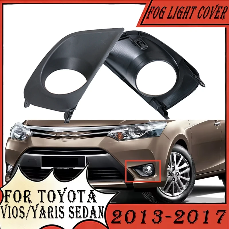 Front Bumper Fog Light Cover For Toyota Vios/Yaris Sedan 2013 2014 2015 2016 2017 Foglight lamp Grille Grill Bezel Frame
Front Bumper Fog Light Cover For Toyota Vios/Yaris Sedan 2013 2014 2015 2016 2017 Foglight lamp Grille Grill Bezel Frame