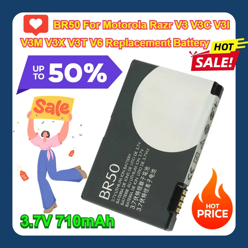 BR50 For Motorola Razr V3 V3C V3I V3M V3X V3T V6 3.7V 710mAh Replacement Battery
BR50 For Motorola Razr V3 V3C V3I V3M V3X V3T V6 3.7V 710mAh Replacement Battery