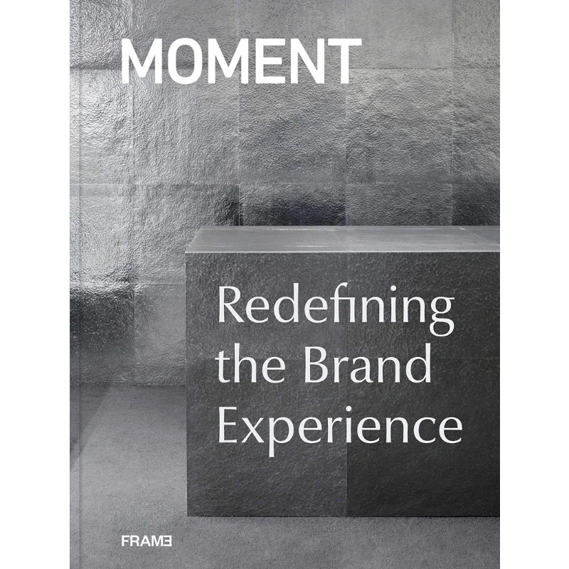 MOMENT INC REDEFINING THE BRAND EXPERI Frame Publishers Frame Publishers 9789492311443 Book
MOMENT INC REDEFINING THE BRAND EXPERI Frame Publishers Frame Publishers 9789492311443 Book