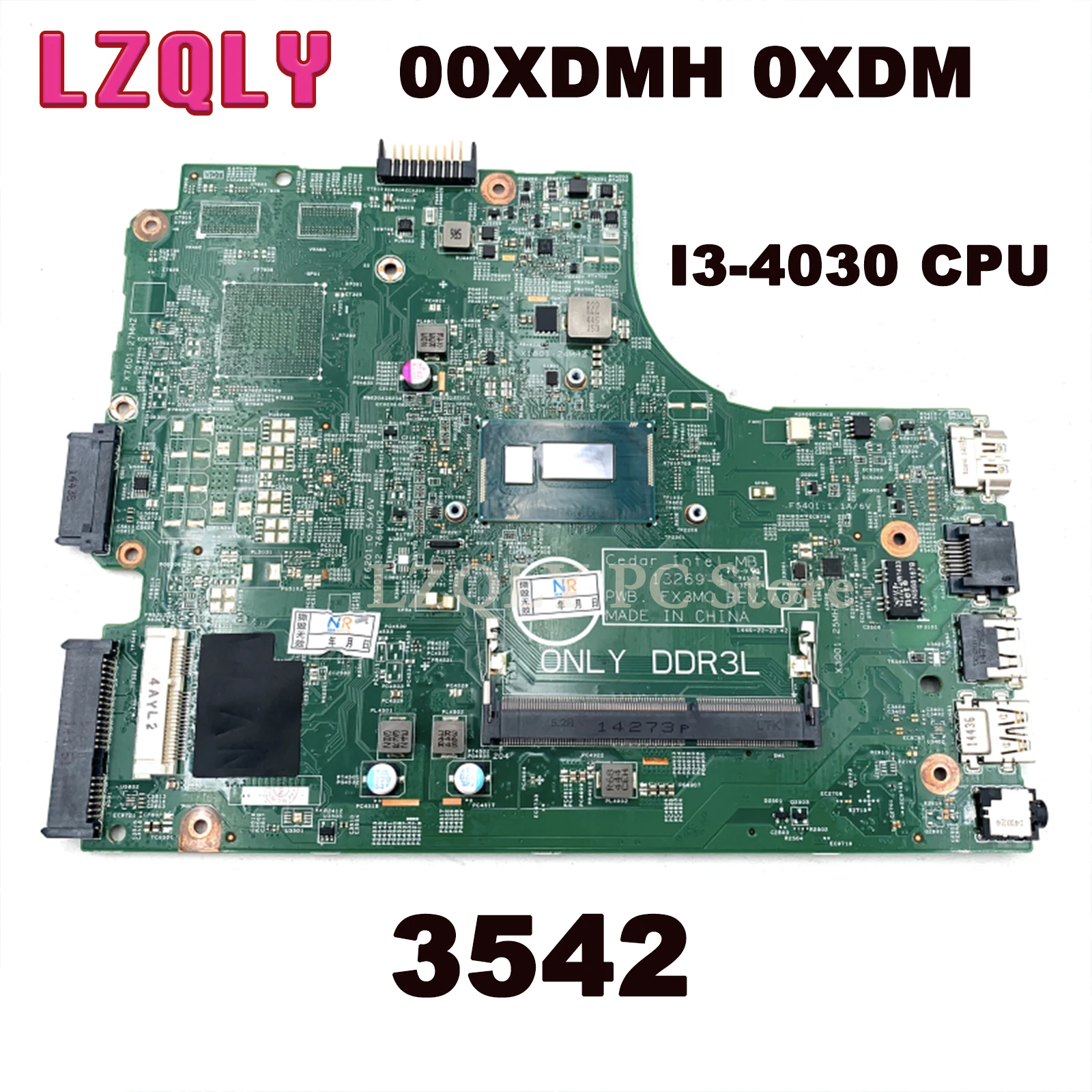 LZQLY For DELL Inspiron 3542 00XDMH 0XDMH 13269-1 PWB:FX3MC Laptop Motherboard With I3-4030 CPU Full Test
LZQLY For DELL Inspiron 3542 00XDMH 0XDMH 13269-1 PWB:FX3MC Laptop Motherboard With I3-4030 CPU Full Test