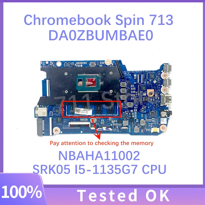 Mainboard DA0ZBUMBAE0 NBAHA11002 With SRK05 I5-1135G7 CPU For Acer Chromebook Spin 713 Laptop Motherboard 8GB 100%Full Tested OK
Mainboard DA0ZBUMBAE0 NBAHA11002 With SRK05 I5-1135G7 CPU For Acer Chromebook Spin 713 Laptop Motherboard 8GB 100%Full Tested OK