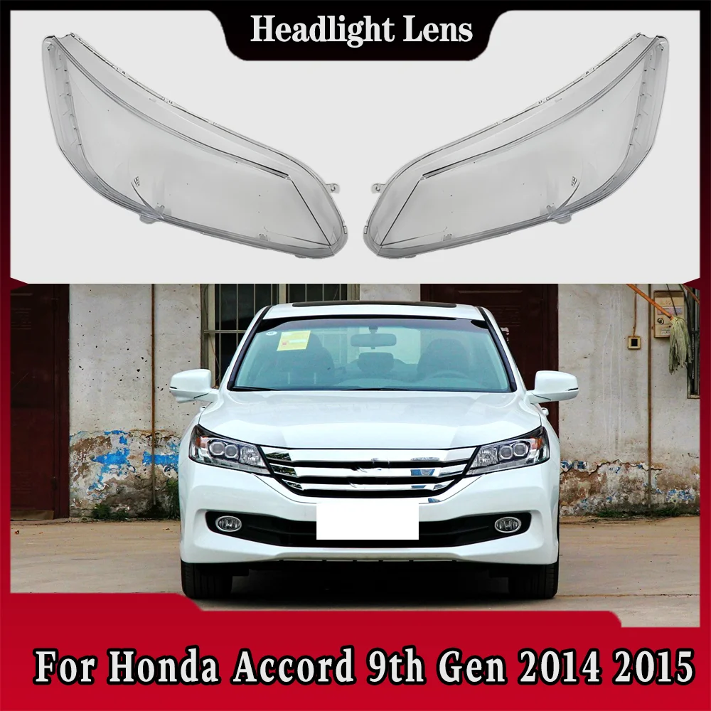 For Honda Accord 9th Gen 2014 2015 Transparent Headlight Cover Headlamp Shell Clear Lens Plexiglass Replace Original Lampshade
For Honda Accord 9th Gen 2014 2015 Transparent Headlight Cover Headlamp Shell Clear Lens Plexiglass Replace Original Lampshade