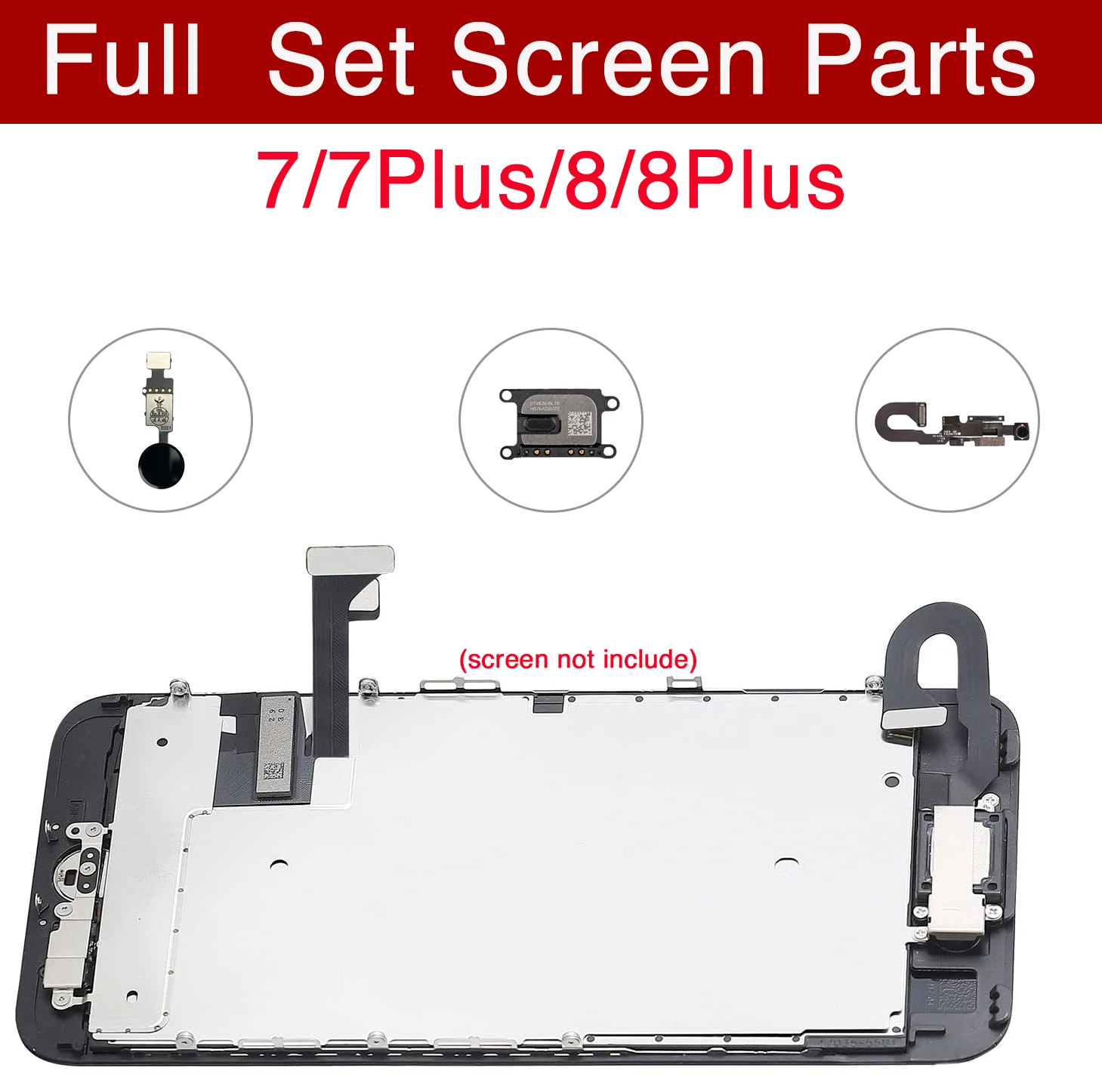 Full Set Screen Lcd Part Replacement For iPhone 7 8 Plus Front Camera Home Button Flex Cable Ear Speaker With All Screw
Full Set Screen Lcd Part Replacement For iPhone 7 8 Plus Front Camera Home Button Flex Cable Ear Speaker With All Screw