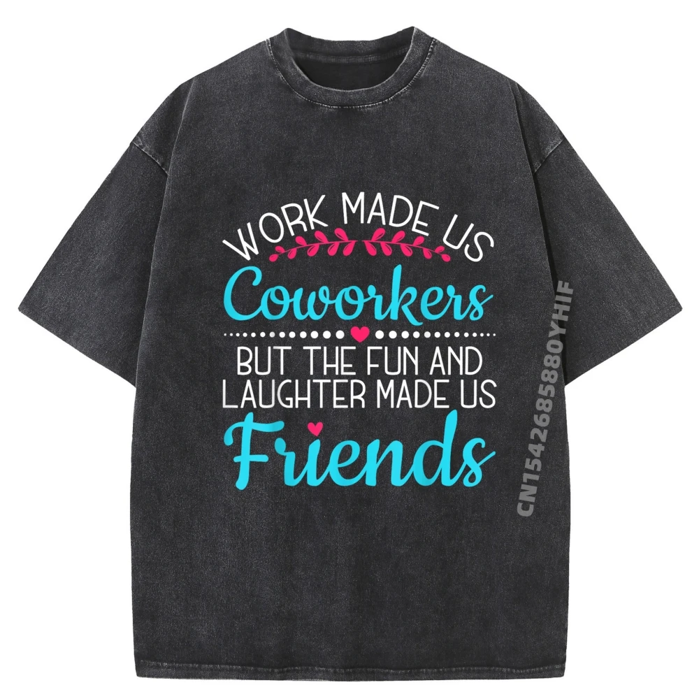 Work Made Us Coworkers But The Fun Laughter Made Us Friends Brand Clothing Mens Leisure Washed T-Shirt
Work Made Us Coworkers But The Fun Laughter Made Us Friends Brand Clothing Mens Leisure Washed T-Shirt