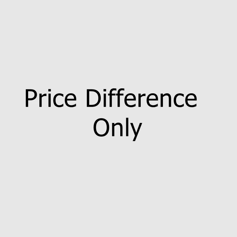 Price Difference Only - Do Not Place Order Unless Discussed
Price Difference Only - Do Not Place Order Unless Discussed