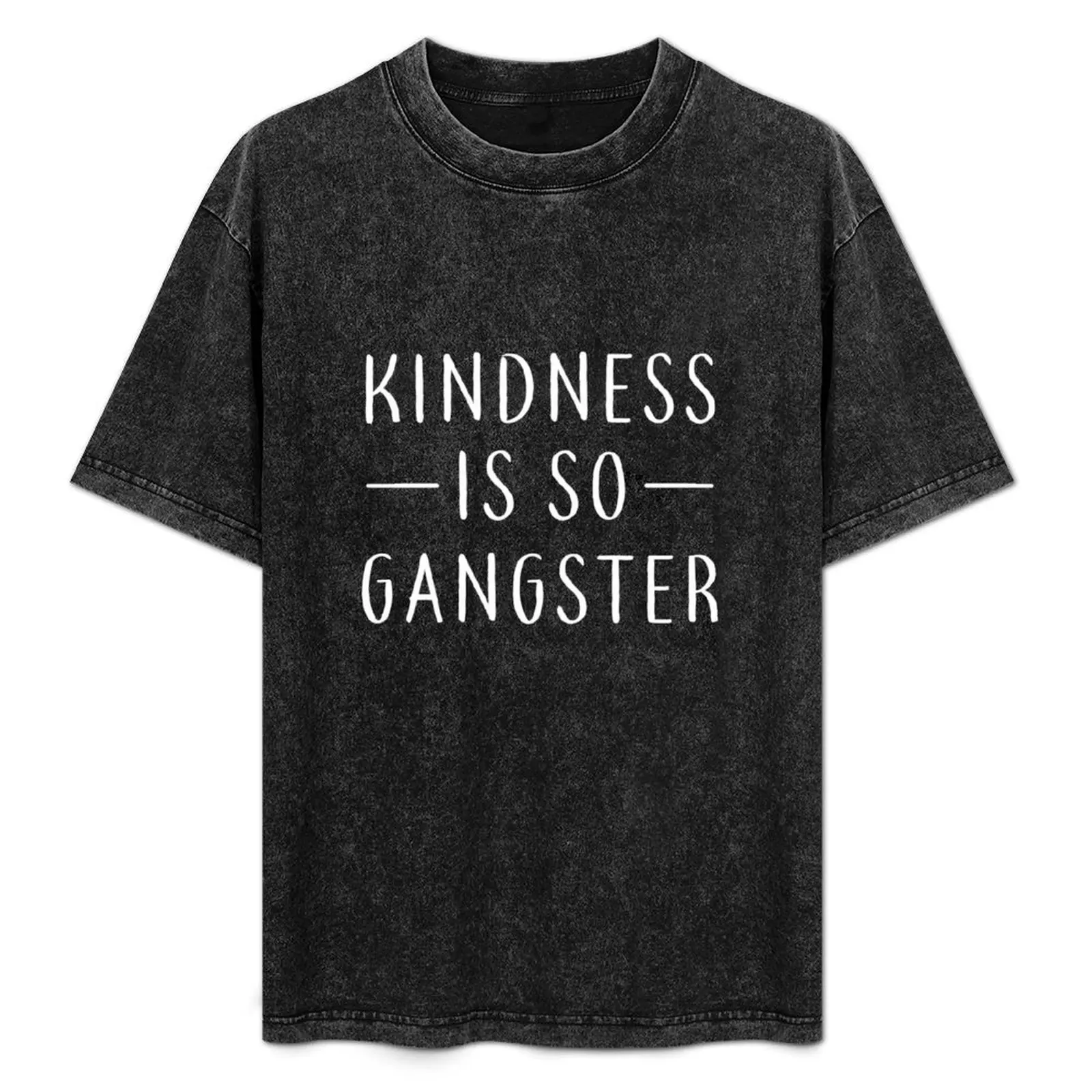 Kindness Is So Gangster T-Shirt quick drying custom t shirt new edition anime funny t shirts men
Kindness Is So Gangster T-Shirt quick drying custom t shirt new edition anime funny t shirts men
