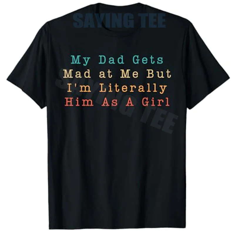 My Dad Gets Mad At Me But I'm Literally Him As A Girl T-Shirt Humor Funny Letters Printed Sarcastic Saying Tee Y2k Streetwear
My Dad Gets Mad At Me But I'm Literally Him As A Girl T-Shirt Humor Funny Letters Printed Sarcastic Saying Tee Y2k Streetwear