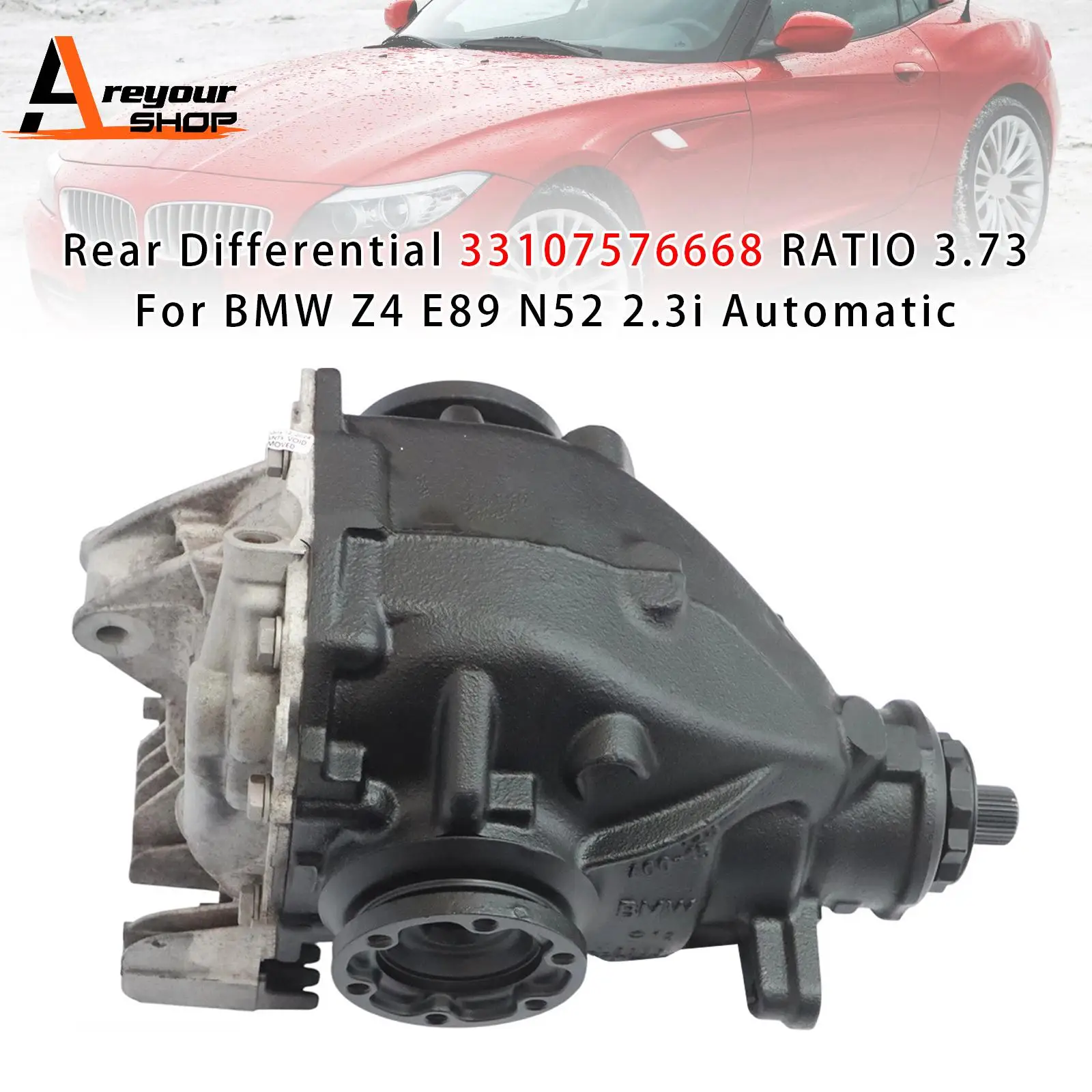 Rear Differential 33107576668 RATIO 3.73 for BMW Z4 E89 N52 2.3i Automatic
Rear Differential 33107576668 RATIO 3.73 for BMW Z4 E89 N52 2.3i Automatic
