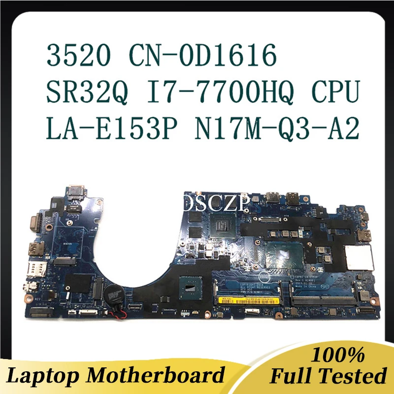 CN-0D1616 0D1616 D1616 Mainboard For DELL 3520 Laptop Motherboard W/ SR32Q I7-7700HQ CPU N17M-Q3-A2 02VH13 LA-E153P 100% Working
CN-0D1616 0D1616 D1616 Mainboard For DELL 3520 Laptop Motherboard W/ SR32Q I7-7700HQ CPU N17M-Q3-A2 02VH13 LA-E153P 100% Working
