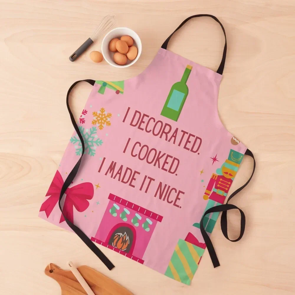 I decorated. I cooked. I made it nice. Christmas Apron beauty master household woman Apron
I decorated. I cooked. I made it nice. Christmas Apron beauty master household woman Apron