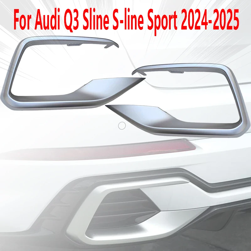 Auto Parts Rear Bumper Decorative Strip Fog Light Frame For Audi Q3 Sline S-line Sport 2024-2025
Auto Parts Rear Bumper Decorative Strip Fog Light Frame For Audi Q3 Sline S-line Sport 2024-2025
