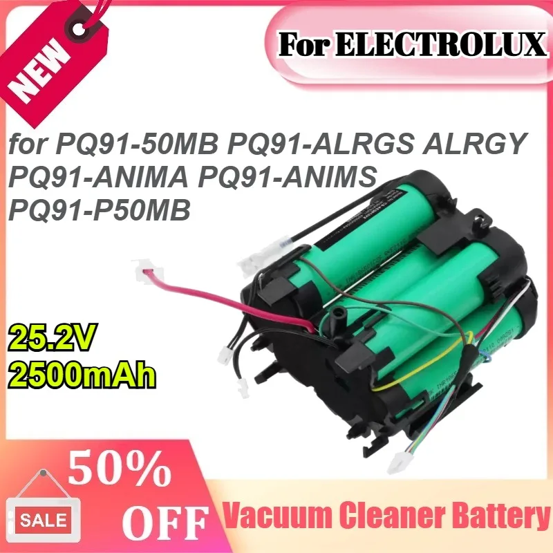 For ELECTROLUX 25.2V 2500mAh for PQ91-50MB PQ91-ALRGS ALRGY PQ91-ANIMA PQ91-ANIMS PQ91-P50MB Vacuum Cleaner Battery
For ELECTROLUX 25.2V 2500mAh for PQ91-50MB PQ91-ALRGS ALRGY PQ91-ANIMA PQ91-ANIMS PQ91-P50MB Vacuum Cleaner Battery