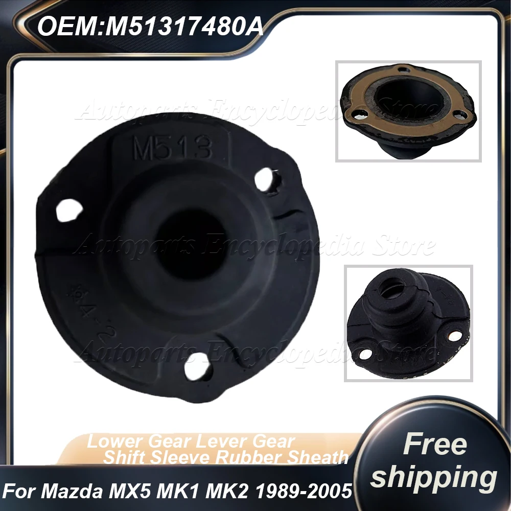 M51317480A Lower Gear Lever Gear Shift Sleeve Rubber Sheath For Mazda MX5 MK1 MK2 1989-2005 Car Accessories
M51317480A Lower Gear Lever Gear Shift Sleeve Rubber Sheath For Mazda MX5 MK1 MK2 1989-2005 Car Accessories