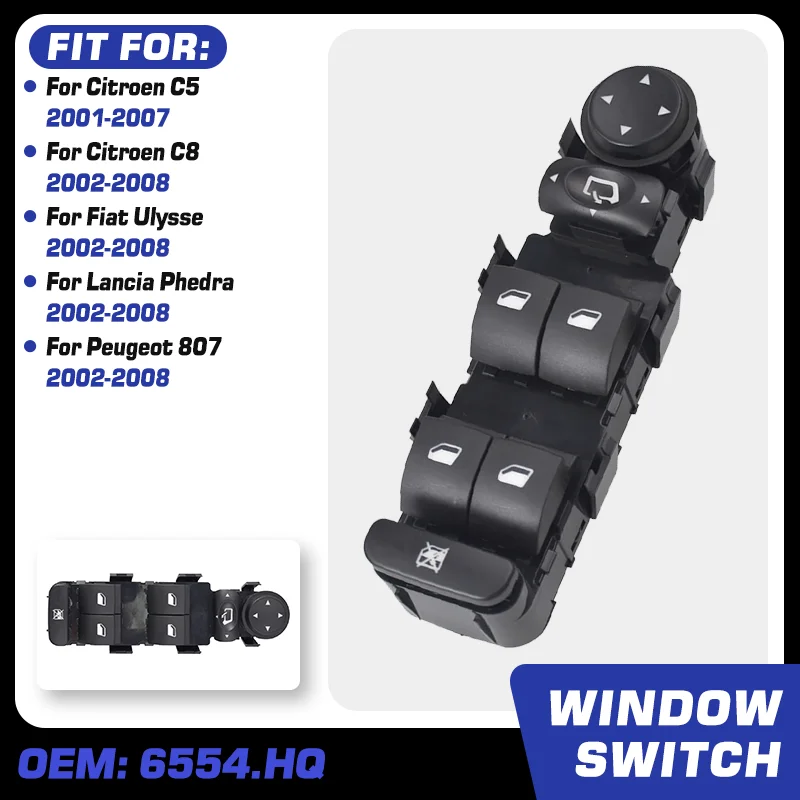 Electric Master Window Control Switch 6554.HQ For Citroen C5 C8 Fiat Ulysse Lancia Phedra Peugeot 807 2002 2001 2002 2003-2008
Electric Master Window Control Switch 6554.HQ For Citroen C5 C8 Fiat Ulysse Lancia Phedra Peugeot 807 2002 2001 2002 2003-2008