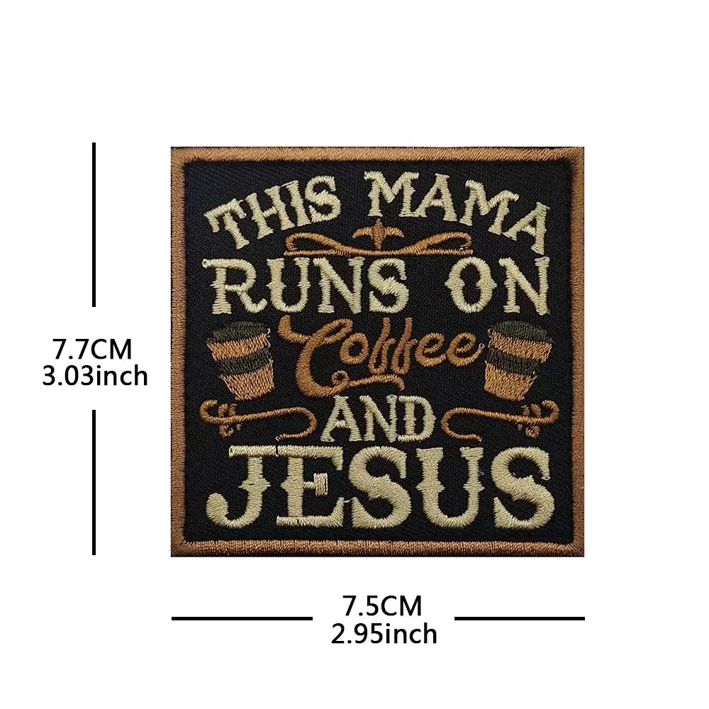 "This Mama Runs On Coffee And Jesus" Funny Embroidered Patch hook and loop fasteners Morale badge for jacket backpack
"This Mama Runs On Coffee And Jesus" Funny Embroidered Patch hook and loop fasteners Morale badge for jacket backpack
