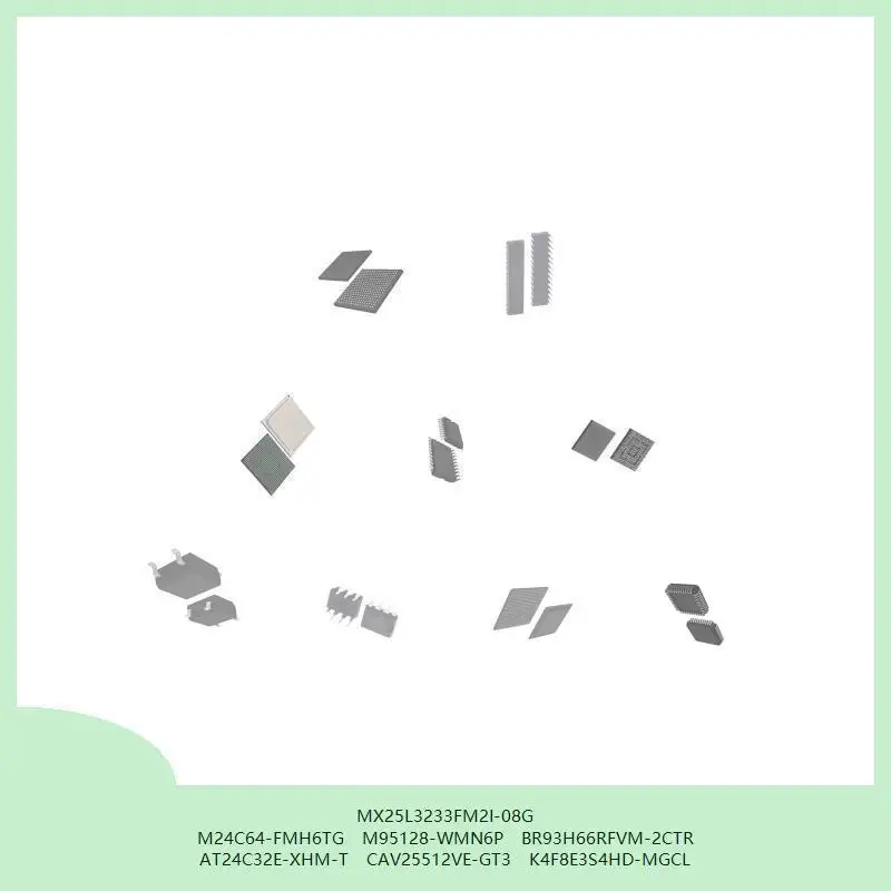 MX25L3233FM2I-08G M24C64-FMH6TG M95128-WMN6P BR93H66RFVM-2CTR AT24C32E-XHM-T CAV25512VE-GT3 K4F8E3S4HD-MGCL
MX25L3233FM2I-08G M24C64-FMH6TG M95128-WMN6P BR93H66RFVM-2CTR AT24C32E-XHM-T CAV25512VE-GT3 K4F8E3S4HD-MGCL