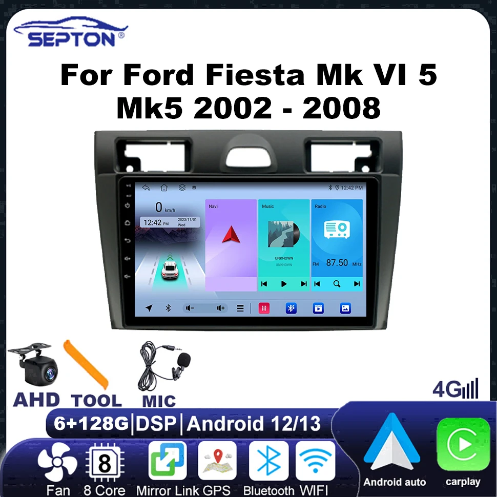 SEPTON Car Radio Android Auto for Ford Fiesta Mk VI 5 Mk5 2002 - 2008 GPS Navigation 4G FM BT Car Stereo Receivers Screen Player 
SEPTON Car Radio Android Auto for Ford Fiesta Mk VI 5 Mk5 2002 - 2008 GPS Navigation 4G FM BT Car Stereo Receivers Screen Player