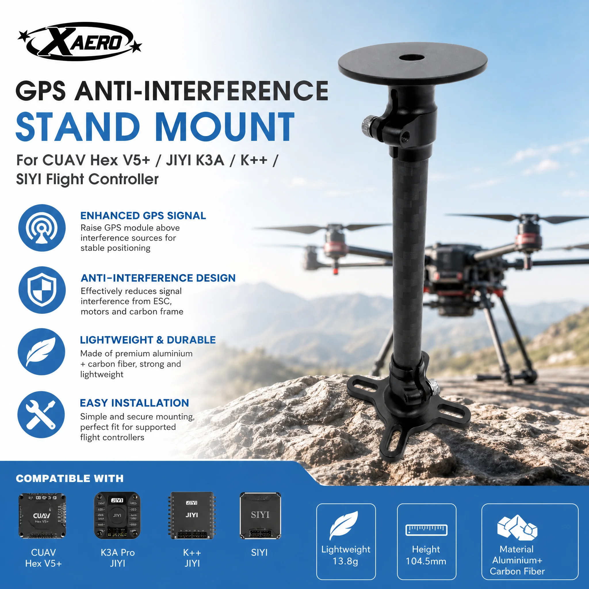 XAERO GPS Anti-Interference Stand Mount for CUAV Hex V5+ JIYI K3A K++ SIYI Flight Controller
XAERO GPS Anti-Interference Stand Mount for CUAV Hex V5+ JIYI K3A K++ SIYI Flight Controller
