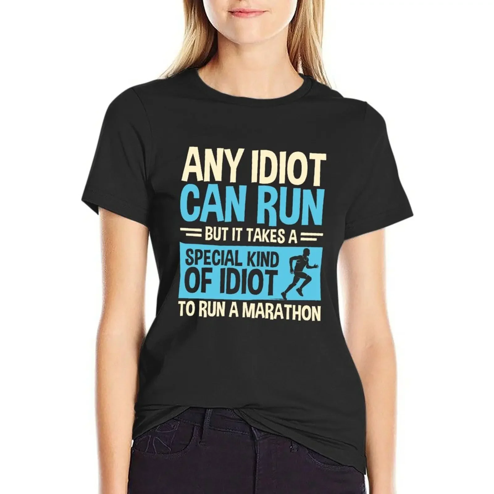 Any idiot Can Run But It Takes A Special Kind Of Idiot To Run A Marathon T-Shirt tees plain tight shirts for Women
Any idiot Can Run But It Takes A Special Kind Of Idiot To Run A Marathon T-Shirt tees plain tight shirts for Women