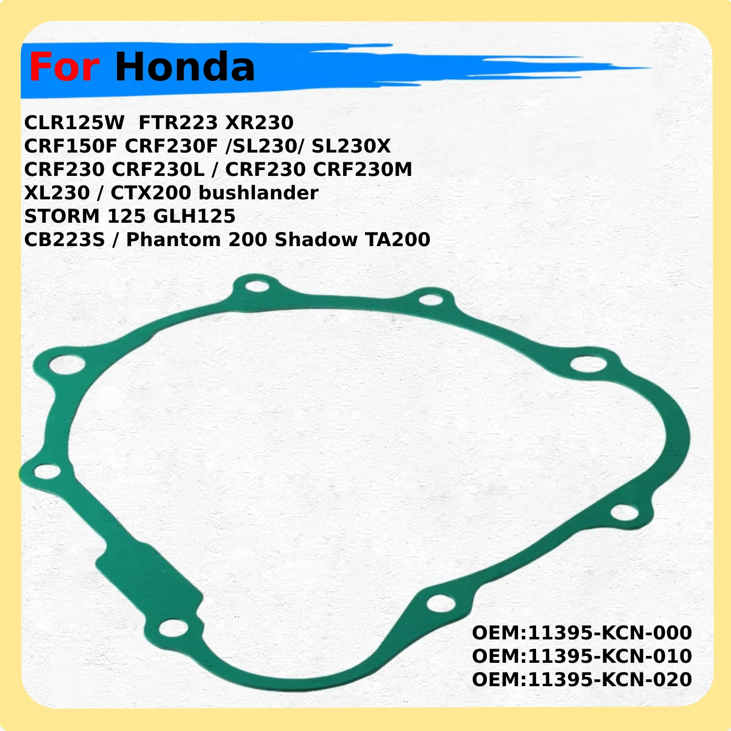 Motorcycle Clutch Cover Gasket For Honda CLR125W / FTR223 / XR230 / CRF150F / CRF230F / SL230 / XL230 / CTX200 / CB223S / GLH125
Motorcycle Clutch Cover Gasket For Honda CLR125W / FTR223 / XR230 / CRF150F / CRF230F / SL230 / XL230 / CTX200 / CB223S / GLH125