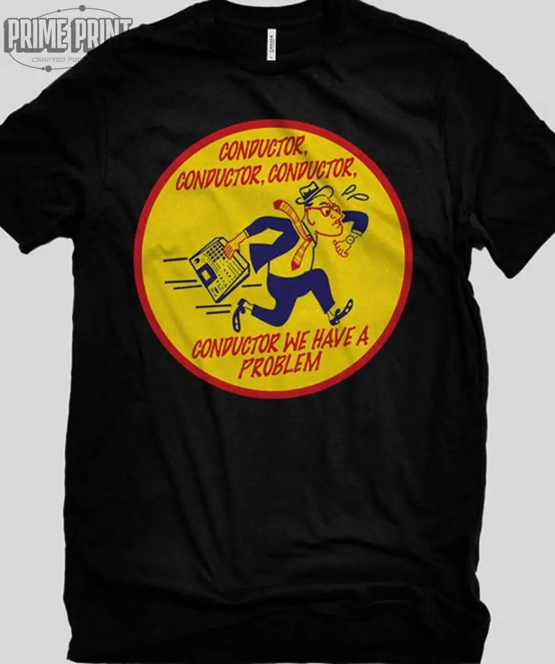 Conductor We Have a Problem T-Shirt Adult Regular Fit Crew Necked Tees Cotton Men's Printed Tops
Conductor We Have a Problem T-Shirt Adult Regular Fit Crew Necked Tees Cotton Men's Printed Tops