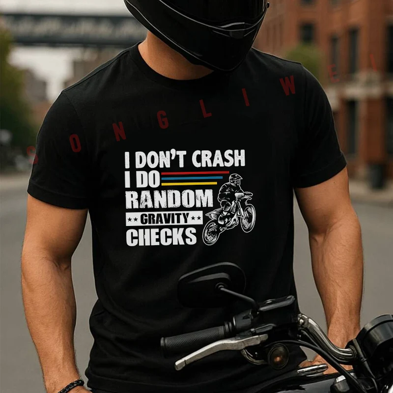 I Don't Crash I Do Random Gravity Checks Moto Summer Cotton T-shirt Short Sleeved Casual Fashion Basic TShirt
I Don't Crash I Do Random Gravity Checks Moto Summer Cotton T-shirt Short Sleeved Casual Fashion Basic TShirt