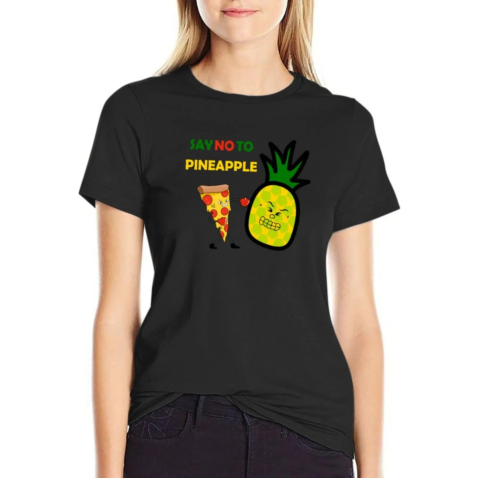 PIZZA SAY NO TO PINEAPPLE T-Shirt sports fans Female clothing tight shirts for Women
PIZZA SAY NO TO PINEAPPLE T-Shirt sports fans Female clothing tight shirts for Women