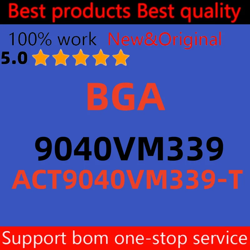 (1pcs)100%New 9040VM339 ACT9040VM339 ACT9040VM339-T BGA
(1pcs)100%New 9040VM339 ACT9040VM339 ACT9040VM339-T BGA