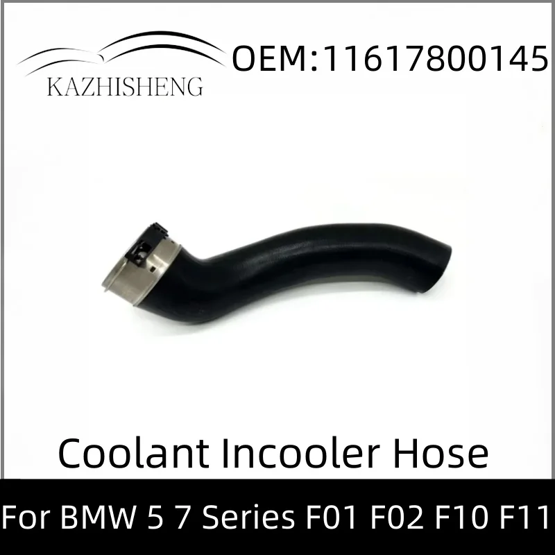 11617800145 Turbo Charge Air Intake Hose for BMW 5 7 Series F01 F02 F10 F11 Coolant Incooler Hose
11617800145 Turbo Charge Air Intake Hose for BMW 5 7 Series F01 F02 F10 F11 Coolant Incooler Hose