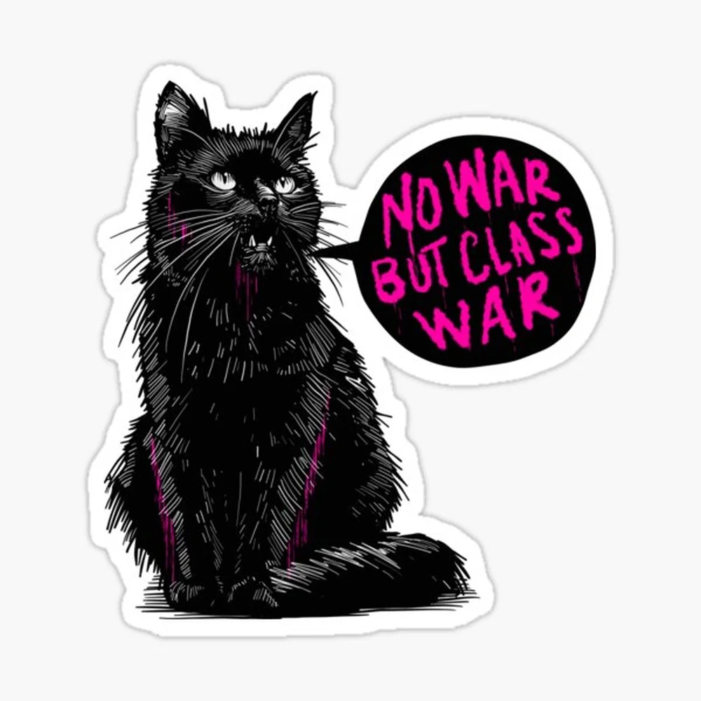 No War But Class War Cat Sticker for Laptop Decor Bedroom Car Cute Cartoon Art Fashionable Public Suitcase
No War But Class War Cat Sticker for Laptop Decor Bedroom Car Cute Cartoon Art Fashionable Public Suitcase