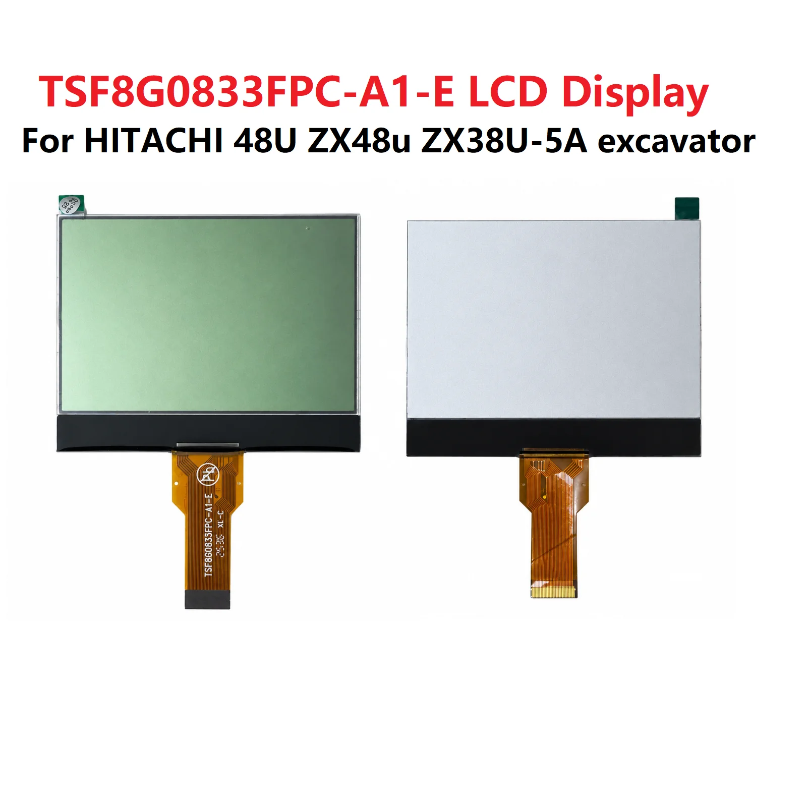 TSF8G0833FPC-A1-E LCD Display For HITACHI 48U ZX48u ZX38U-5A excavator Screen Repair (Without backlight)
TSF8G0833FPC-A1-E LCD Display For HITACHI 48U ZX48u ZX38U-5A excavator Screen Repair (Without backlight)