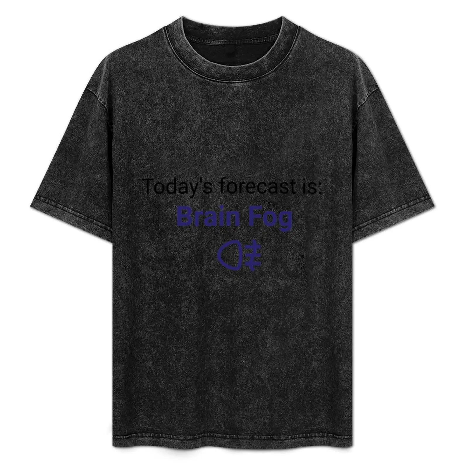 Today's forecast: Brain Fog T-Shirt Simple Print Design T-Shirt
Today's forecast: Brain Fog T-Shirt Simple Print Design T-Shirt
