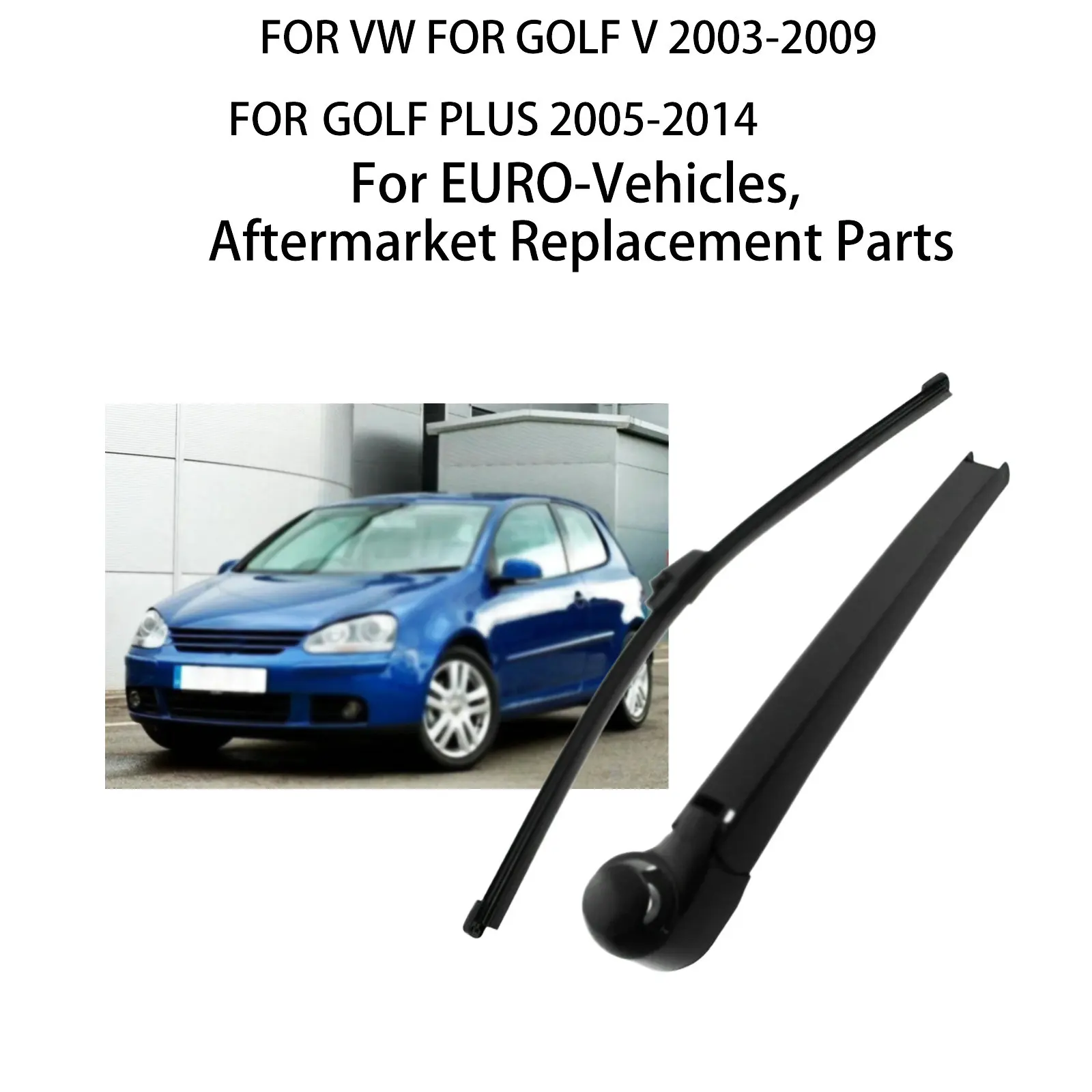 FOR VW FOR GOLF V2004-2013- 2003-2009 GOLF PLUS 2005-2014 ARM BLADE WINDSCREENREAR WIPER
FOR VW FOR GOLF V2004-2013- 2003-2009 GOLF PLUS 2005-2014 ARM BLADE WINDSCREENREAR WIPER