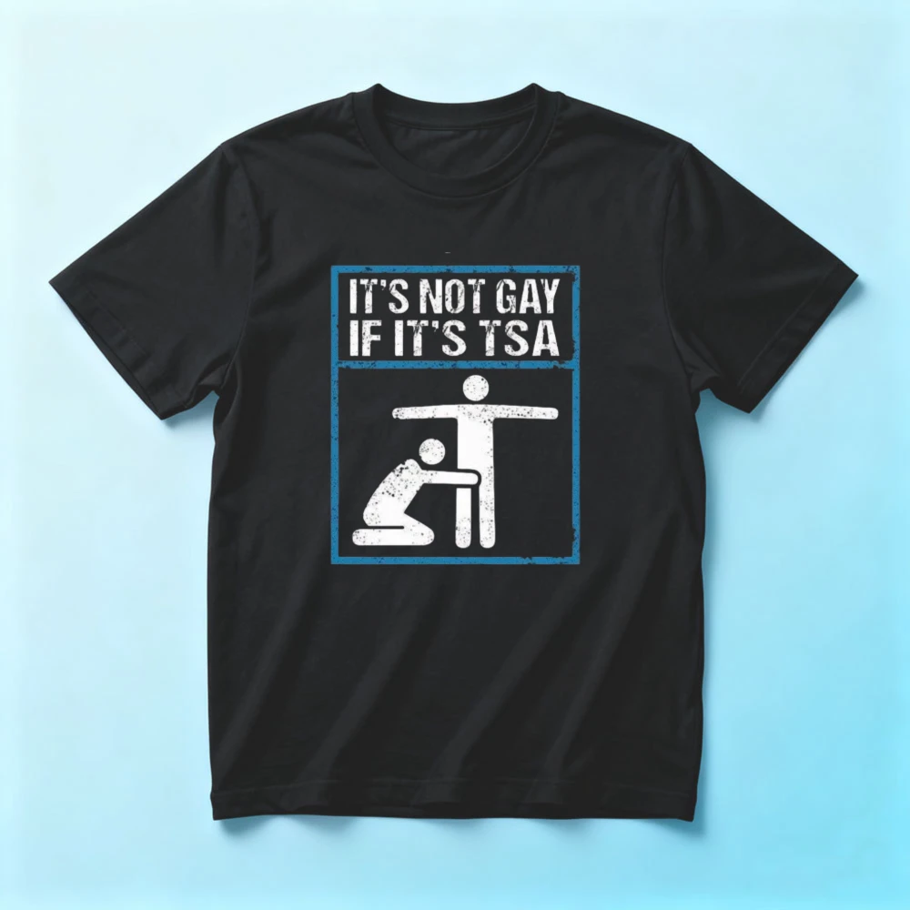 Its Not Gay If Its TSA Shirt Funny LGBT Airport Security Tee Humorous Men Daily Life Casual Crewneck Cotton Short Sleeve
Its Not Gay If Its TSA Shirt Funny LGBT Airport Security Tee Humorous Men Daily Life Casual Crewneck Cotton Short Sleeve