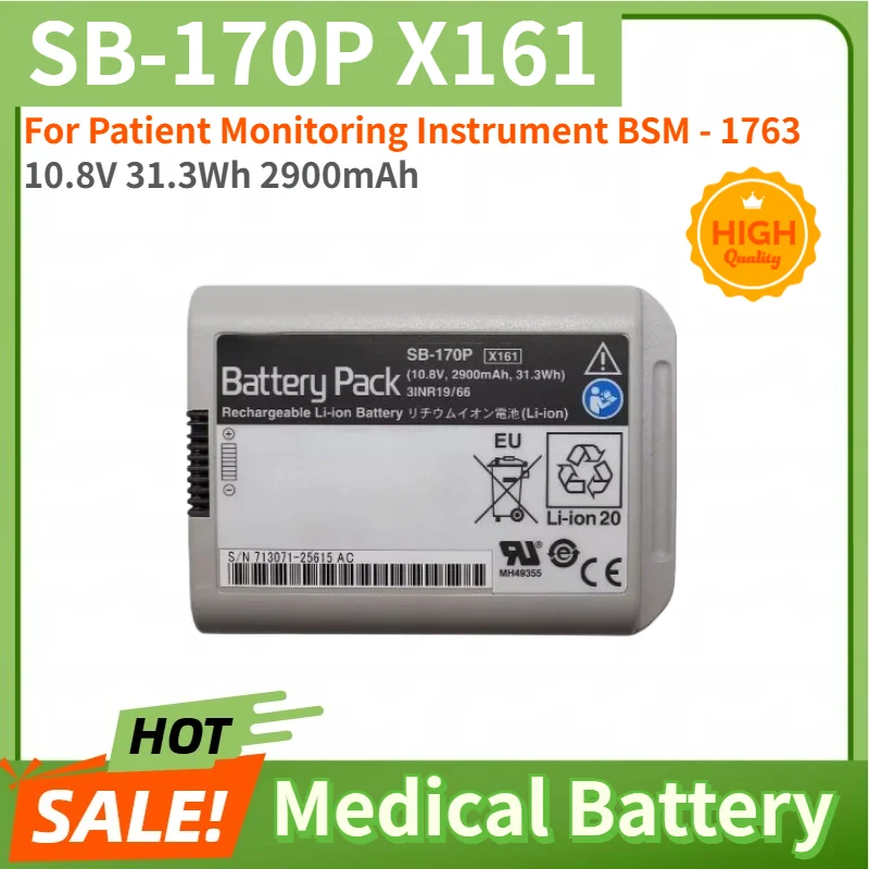 SB-170P X161 High Quality Medical Battery 10.8V 31.3Wh 2900mAh for Patient Monitoring Instrument BSM - 1763 Replacement Battery
SB-170P X161 High Quality Medical Battery 10.8V 31.3Wh 2900mAh for Patient Monitoring Instrument BSM - 1763 Replacement Battery