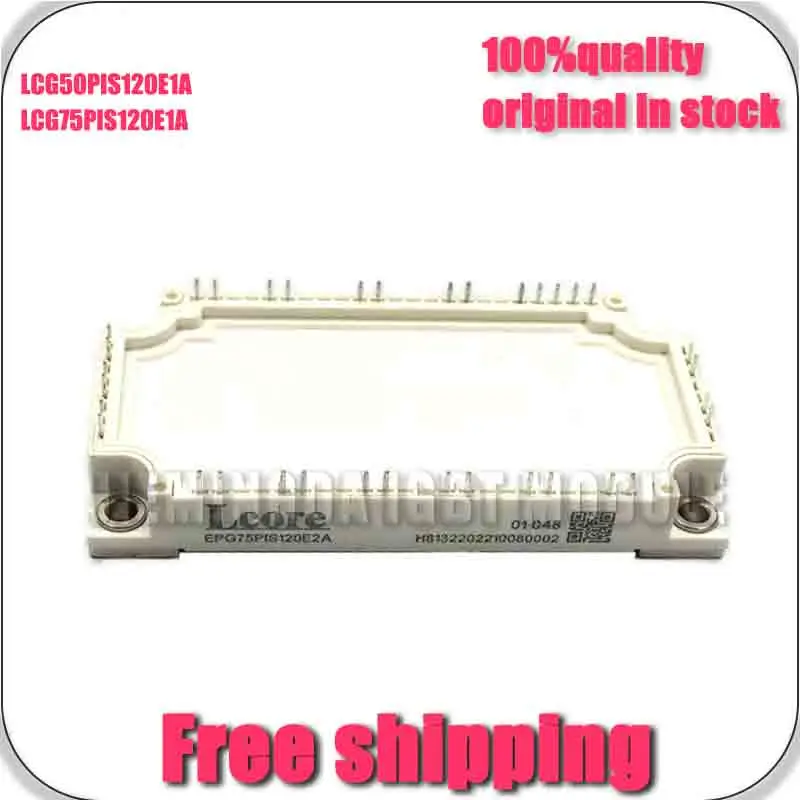 LCG75PIS120E1A LCG50PIS120E1A NEW AND ORIGINAL MODUlE
LCG75PIS120E1A LCG50PIS120E1A NEW AND ORIGINAL MODUlE