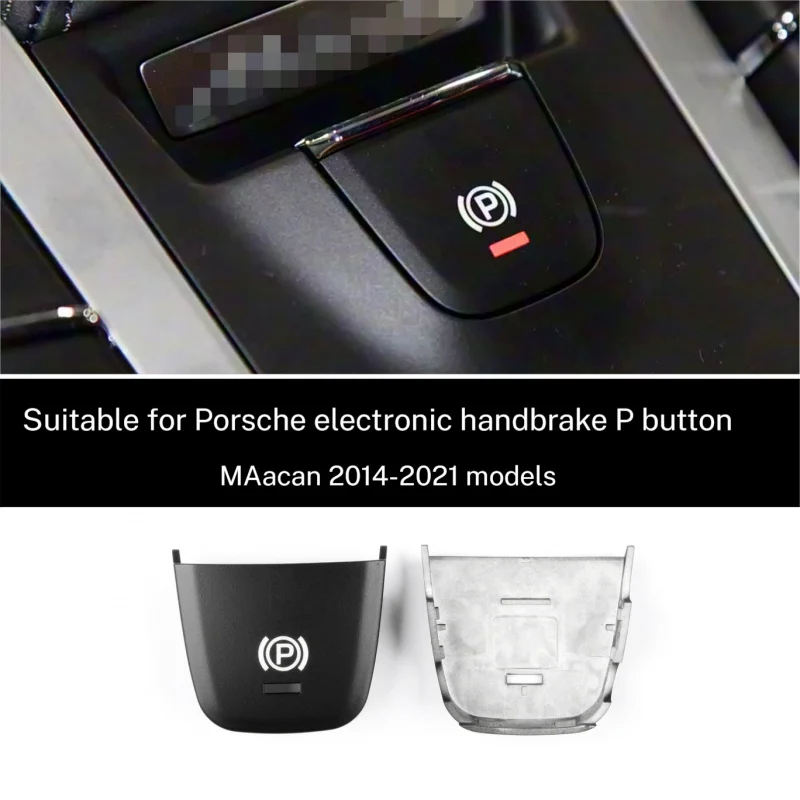 Car Parking Button Swicth Cover For Porsche Macan Electronic Handbrake P Maikai 2014-2021 Maca Non-Destructive Replacement
Car Parking Button Swicth Cover For Porsche Macan Electronic Handbrake P Maikai 2014-2021 Maca Non-Destructive Replacement