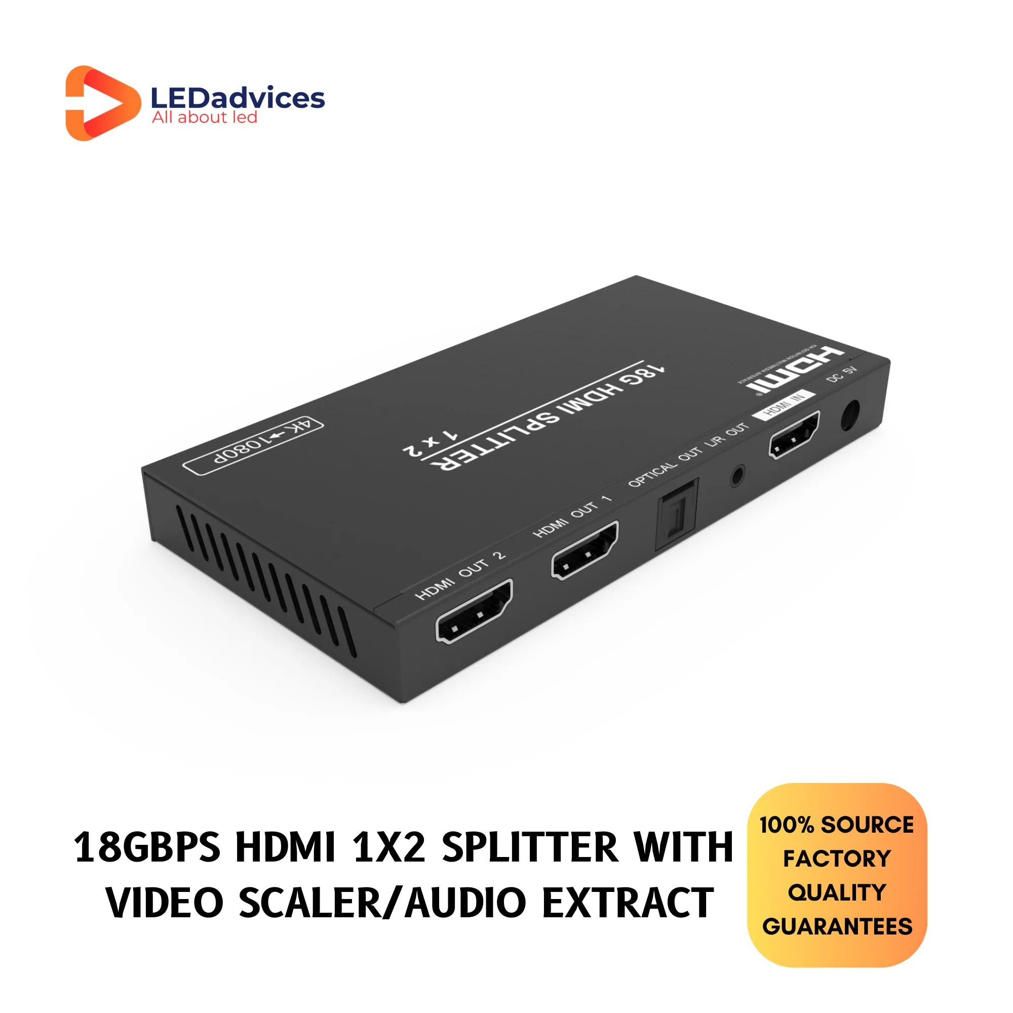 4K60 HDMI Splitter 1x2 1x4 HDMI 2.0b 18Gbps HDR HDCP2.2 with Optical & Stereo Audio Extractor 4K to 1080P Downscaler
4K60 HDMI Splitter 1x2 1x4 HDMI 2.0b 18Gbps HDR HDCP2.2 with Optical & Stereo Audio Extractor 4K to 1080P Downscaler