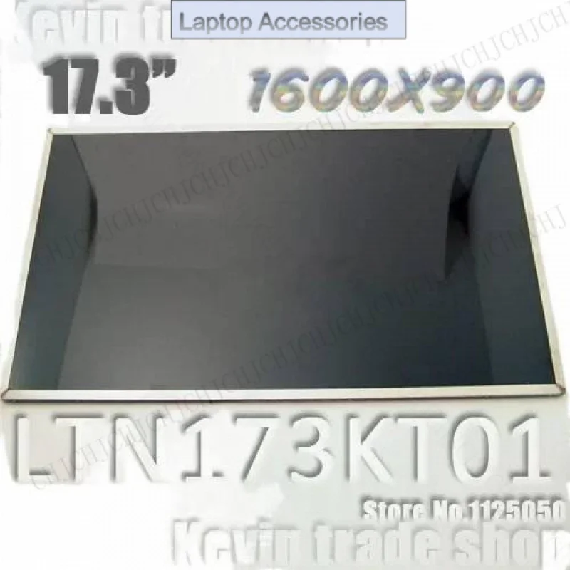 LTN173KT01 H01 LTN173KT01-W01 LTN173KT01-W04 LTN173KT01-B07 LTN173KT01-B09 LTN173KT01-C09 Laptop LCD LED screen 17.3"
LTN173KT01 H01 LTN173KT01-W01 LTN173KT01-W04 LTN173KT01-B07 LTN173KT01-B09 LTN173KT01-C09 Laptop LCD LED screen 17.3"