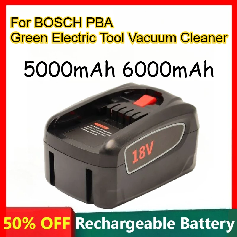 18V 5000mAh 6000mAh Replacement Lithium Battery for BOSCH PBA Green Electric Tool Vacuum Cleaner Rechargeable Batteries
18V 5000mAh 6000mAh Replacement Lithium Battery for BOSCH PBA Green Electric Tool Vacuum Cleaner Rechargeable Batteries