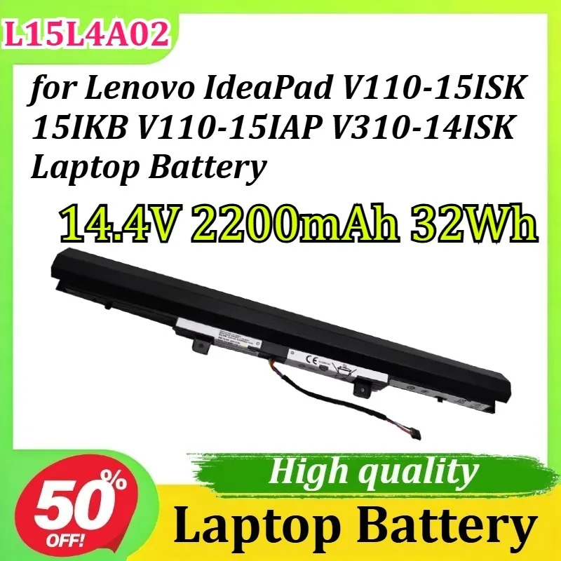 L15L4A02 14.4V 2200mAh 32Wh L15S4E02 L15S3A01 L15C3A01 for Lenovo IdeaPad V110-15ISK 15IKB V110-15IAP V310-14ISK Laptop Battery
L15L4A02 14.4V 2200mAh 32Wh L15S4E02 L15S3A01 L15C3A01 for Lenovo IdeaPad V110-15ISK 15IKB V110-15IAP V310-14ISK Laptop Battery