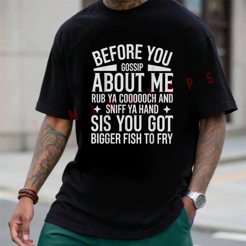 Before You Gossip About Me Rub Ya Coooooch And Sniff Ya Hand Moto T-Shirt Fashion Summer Cotton Men Short Sleeve O-Neck Tee
Before You Gossip About Me Rub Ya Coooooch And Sniff Ya Hand Moto T-Shirt Fashion Summer Cotton Men Short Sleeve O-Neck Tee