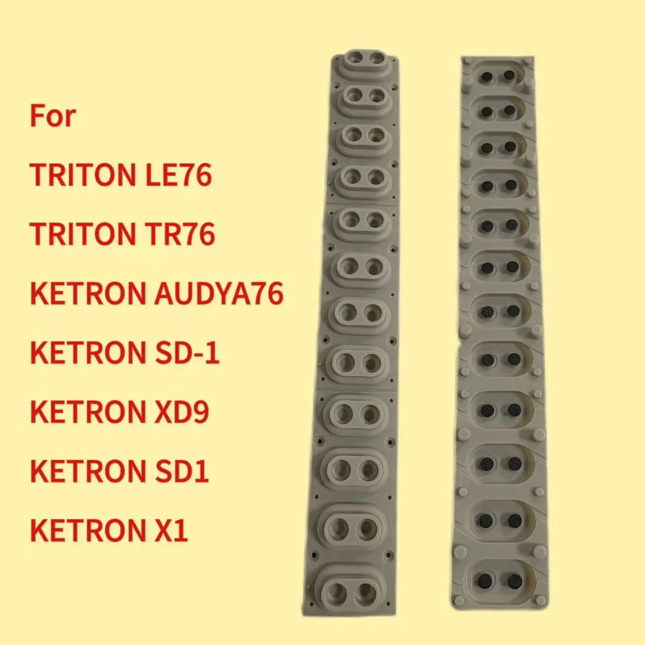 Apply To Korg TRITON LE76 / TRITON TR76 / KETRON AUDYA76 / KETRON SD-1 / KETRON XD9 / KETRON SD1 / KETRON X1 Rubber (Optional)
Apply To Korg TRITON LE76 / TRITON TR76 / KETRON AUDYA76 / KETRON SD-1 / KETRON XD9 / KETRON SD1 / KETRON X1 Rubber (Optional)